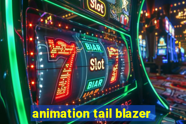 animation tail blazer